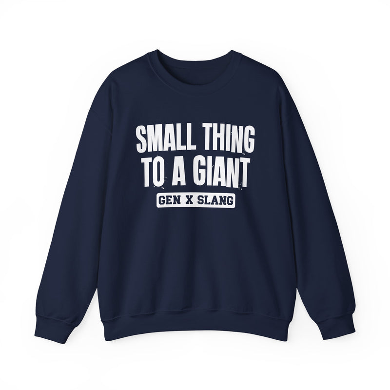 Gen X Slang Sweatshirt — Small Thing To A Giant