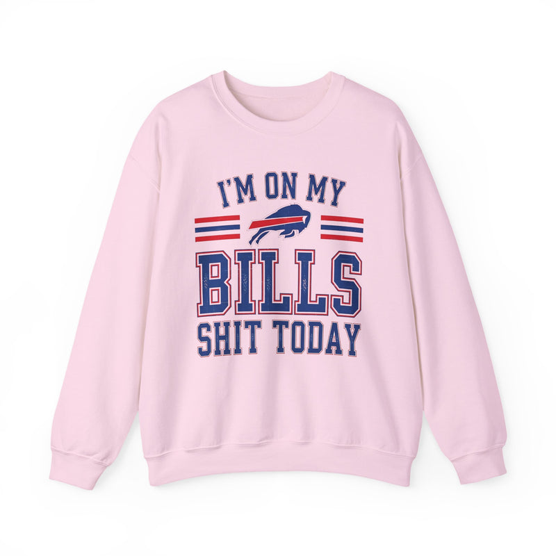I'm On My Bills Shit Today — Sweatshirt