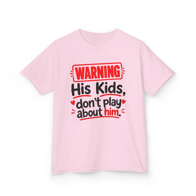 Warning His Kids Don’t Play About Him - Kids T-Shirt