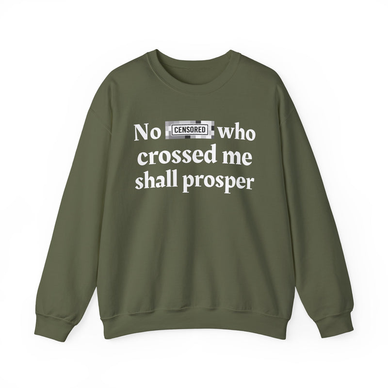 No Bitch Who Crossed Me Shall Prosper — Sweatshirt