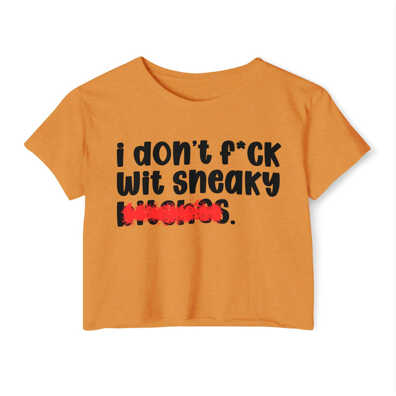 ION (I Don't) FUCK WITH SNEAKY BITCHES — Bold Sarcastic Crop Top