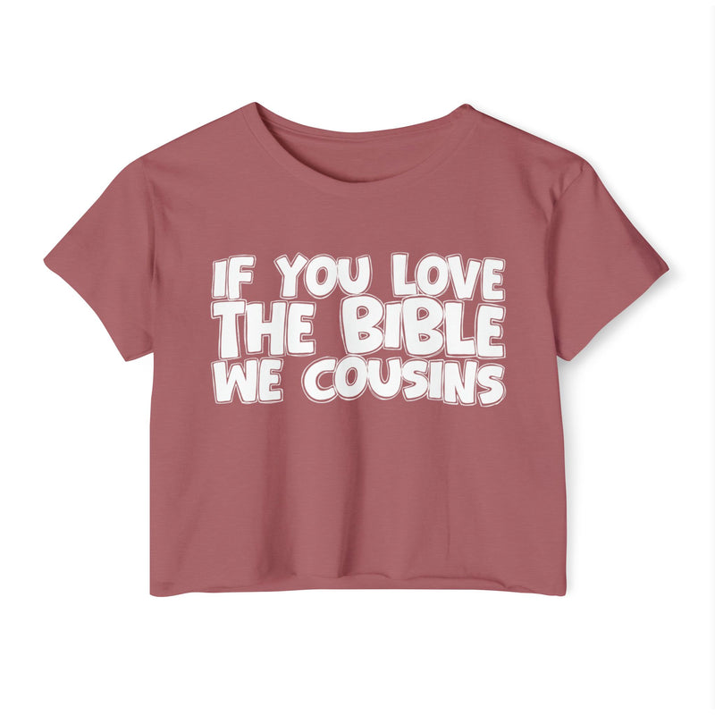 If You Love The Bible We Cousins — Spiritual Pride Crop Top