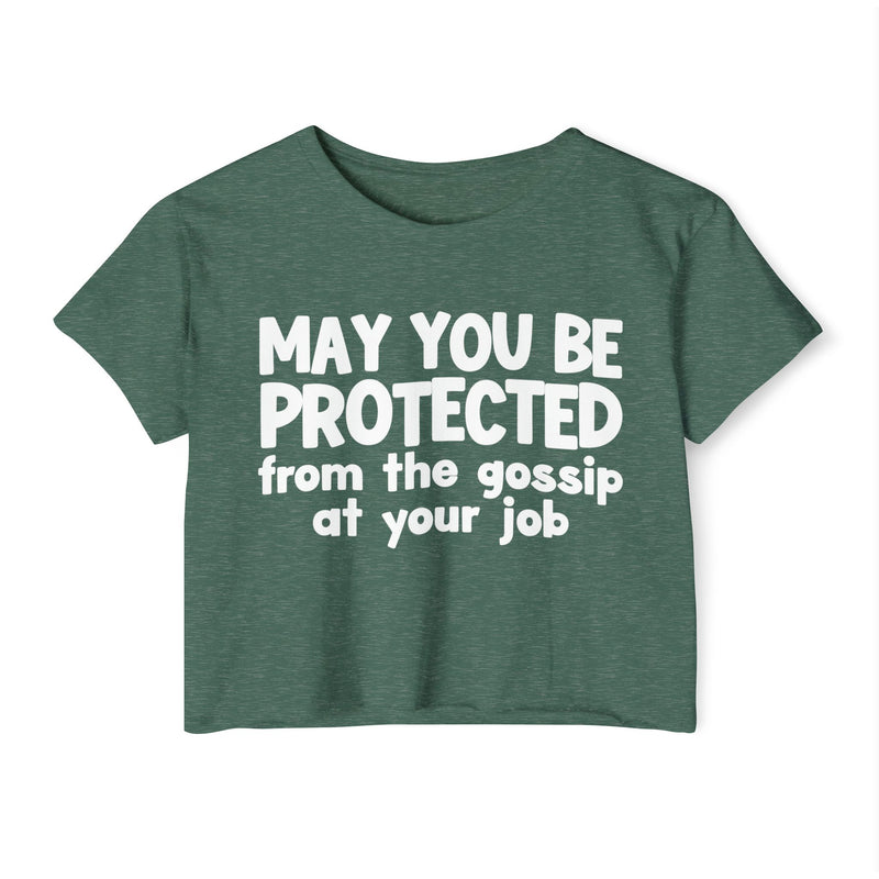 May You Be Protected From The Gossip At Your Job - Inspirational Quote Crop Top