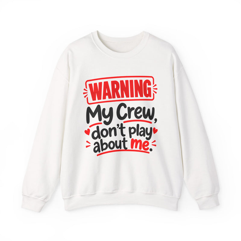 Warning — My Crew Don’t Play About Me — Sweatshirt fabric detail close-up: lettering reading 'WARNING MY CREW DON'T PLAY ABOUT ME'. Street Talk Designs family statement apparel.