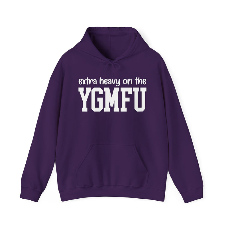 Extra Heavy On The YGMFU — Hoodie