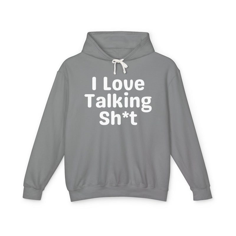 I Love Talking Shit — Funny Sarcastic Hoodie