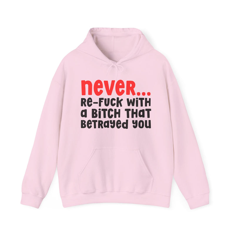 Never Re-Fuck Wit A Bitch That Betrayed You - Realest Quote Hoodie