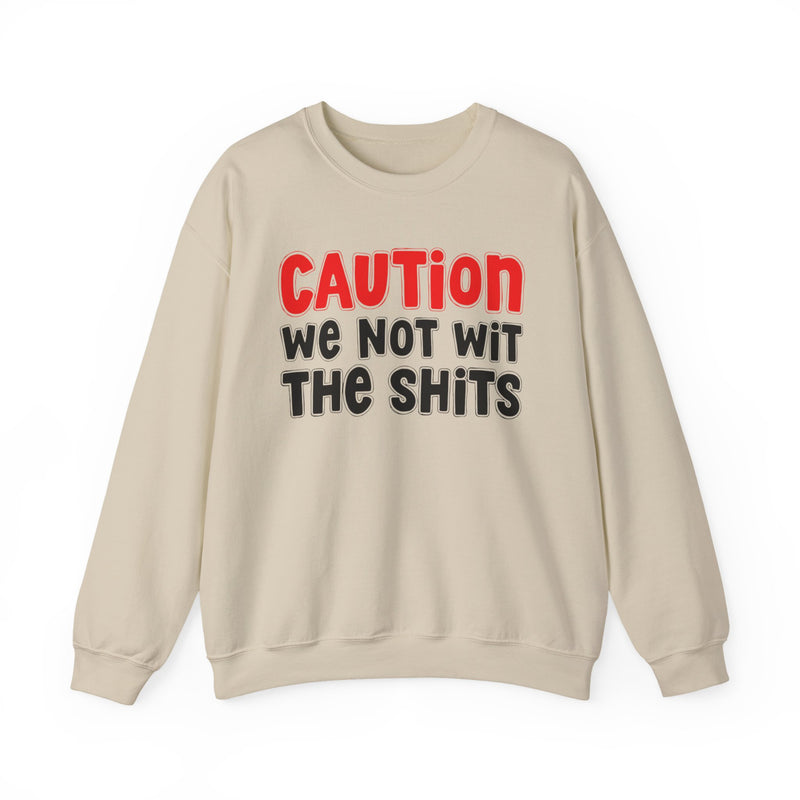 Sweatshirt in Sand with lettering reading "Caution We Not With The Shits", front view.
