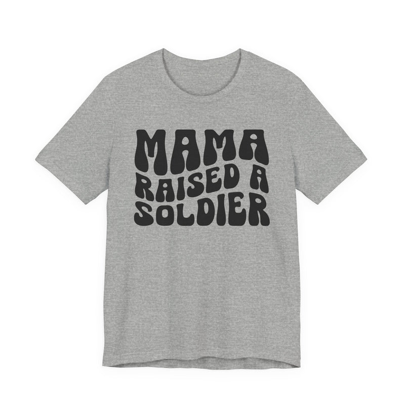 Mama Raised A Soldier T-Shirt (solid print)