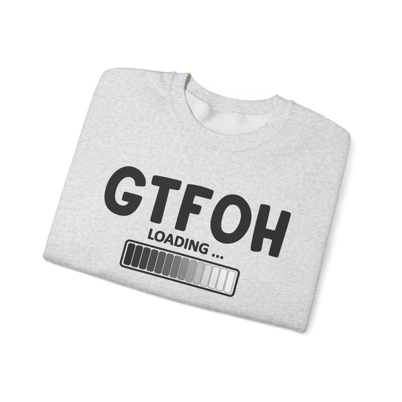 GTFOH Loading — Sweatshirt