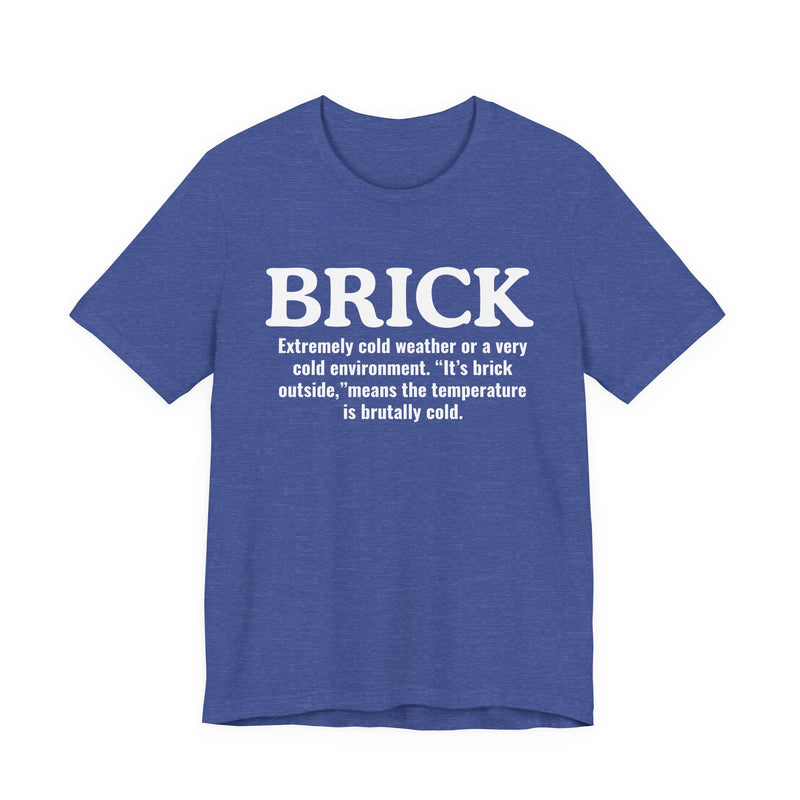 Brick — Urban Slang Definition T-Shirt