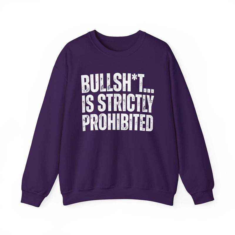 Bullshit Is Strictly Prohibited — Sarcastic Statement Sweatshirt
