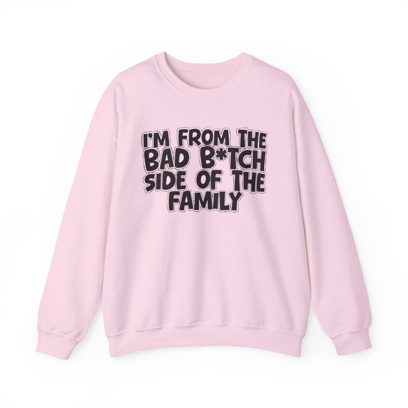 I'm From the Bad Bitch Side of the Family - Sweatshirt