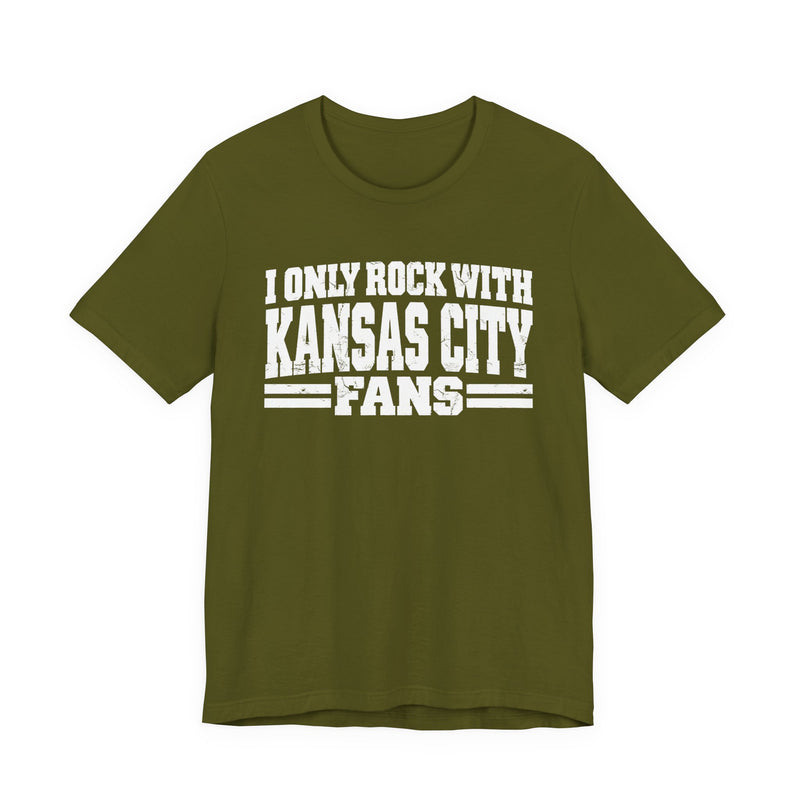 I Only Rock With Kansas City Fans — T-Shirt alternate view 6: I ONLY ROCK WITH KANSAS CITY FANS in bold statement lettering. Street Talk Designs sports statement apparel.