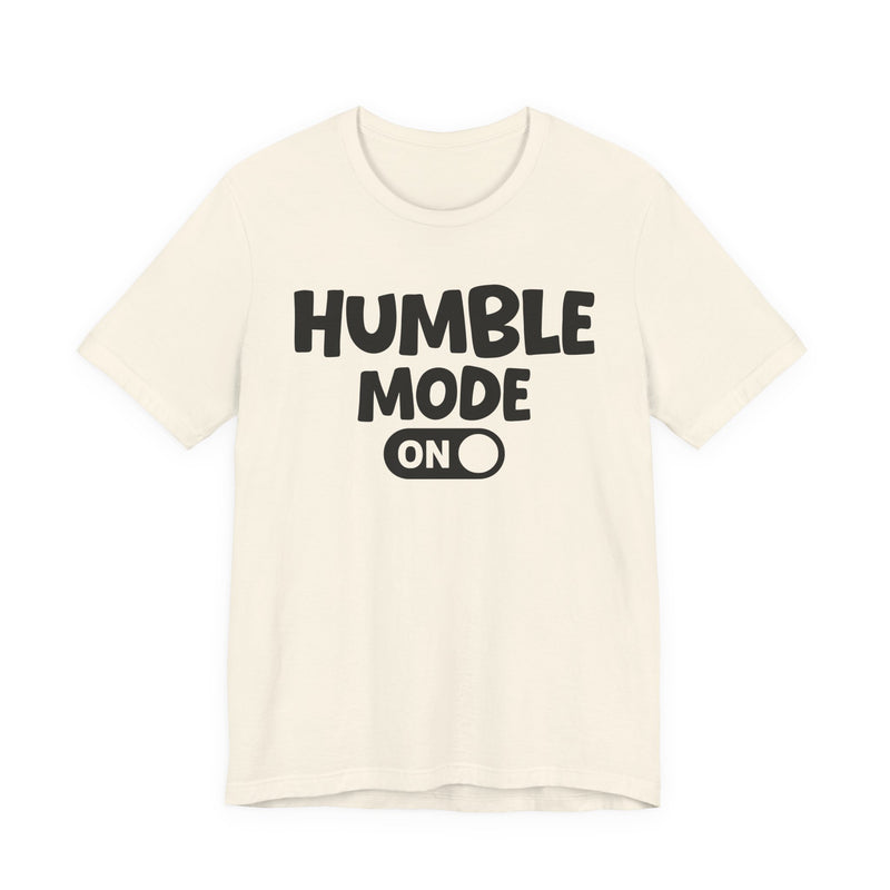 Humble Mode On — Motivational Positive Graphic T-Shirt