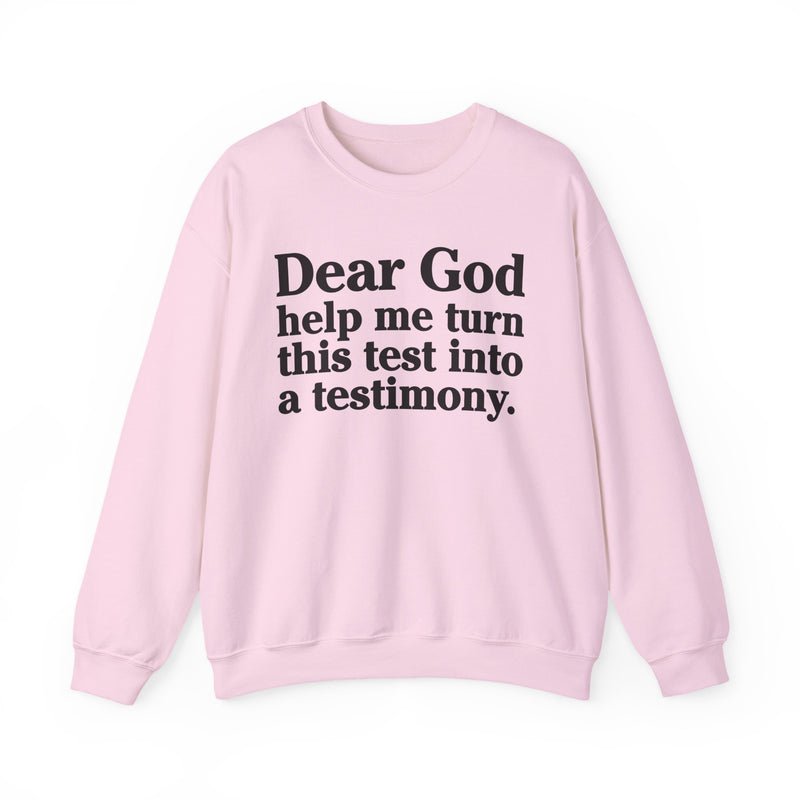 Dear God Help Me Turn This Test Into A Testimony — Positive Christian Sweatshirt