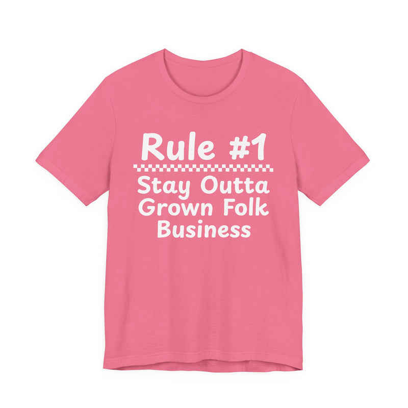 Rule #1 Stay Outta Grown Folk Business — Funny Back In The Days T-Shirt