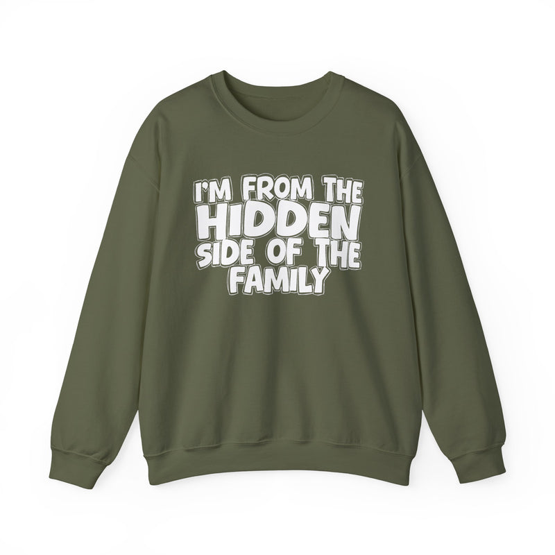 I'm From the Hidden Side of the Family — Funny Family Crewneck