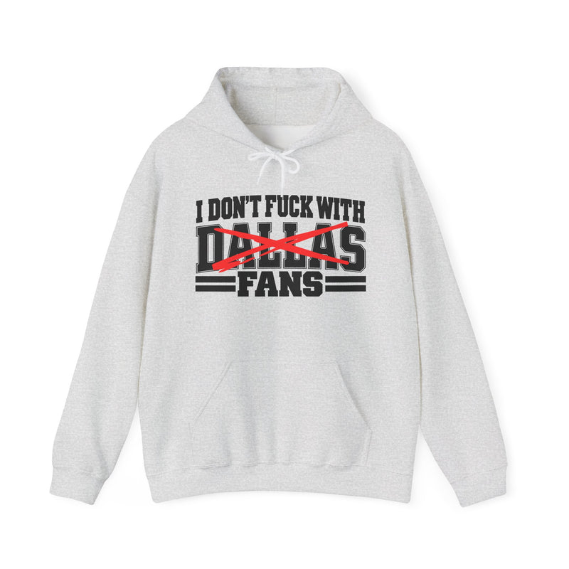 Hoodie with bold bubble lettering reading "I DON'T FUCK WITH DALLAS FANS", front view.