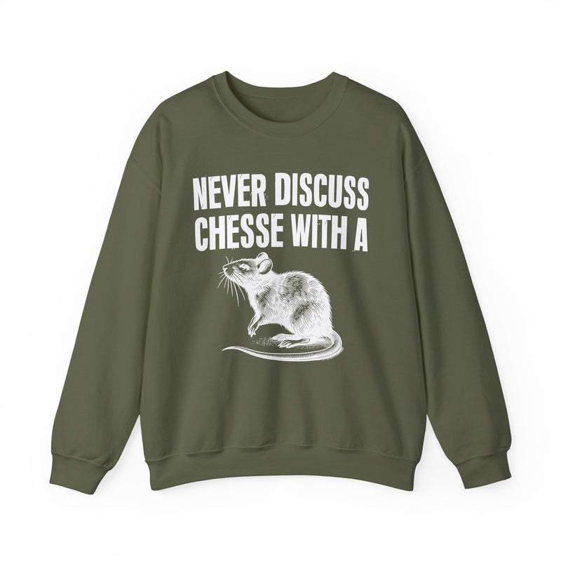 Never Discuss Cheese With A Rat — Sassy Adult Humor Sweatshirt