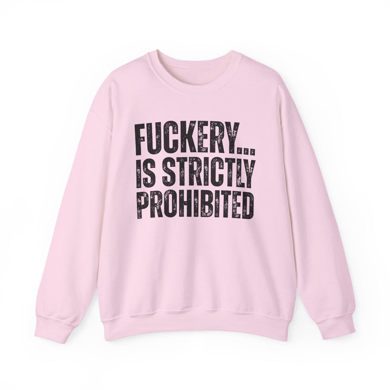 Fuckery...Is Strictly Prohibited — Sarcastic Statement Sweatshirt