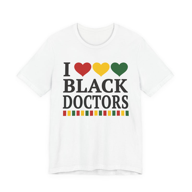 I Love Black Doctors - T-Shirt