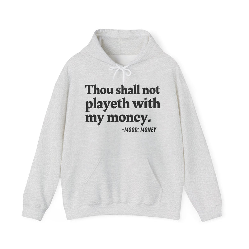 Hoodie with “THOU SHALL NOT PLAYETH WITH MY MONEY” statement print