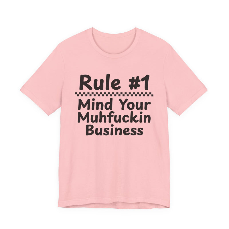Rule #1 Mind Your Muhfuckin Business — Funny Back In The Days T-Shirt