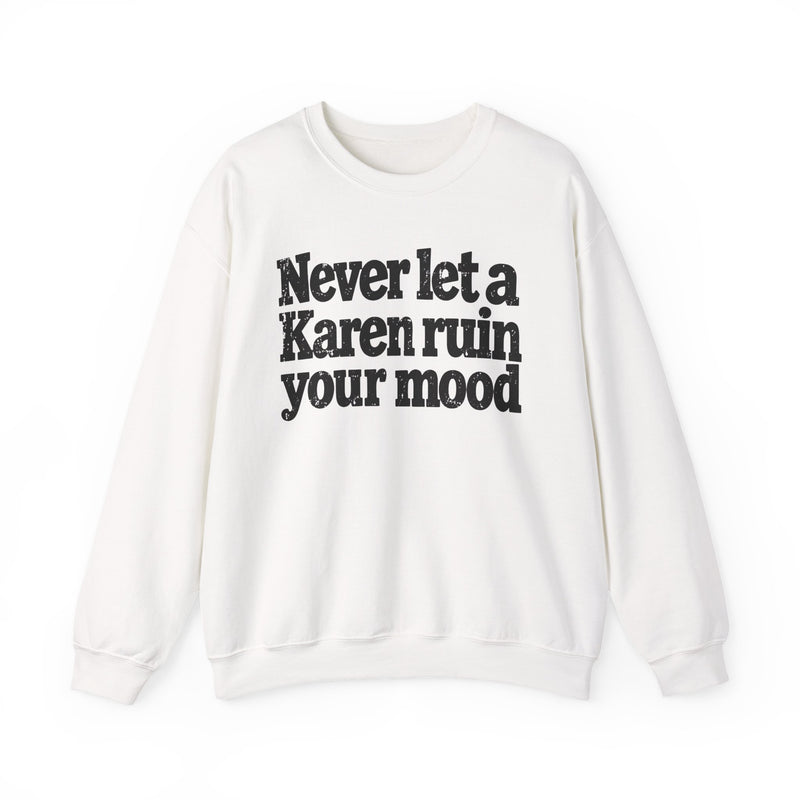 Never Let A Karen Ruin Your Mood - Urban Declaration Sweatshirt