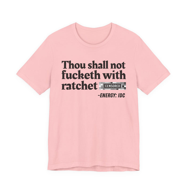 Thou Shall Not Fucketh With Ratchet Bitches T-Shirt V2