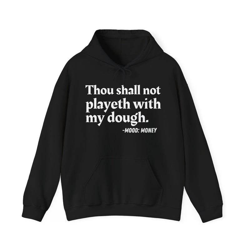 Thou Shall Not Playeth With My Dough — Vintage Money Quote Hoodie