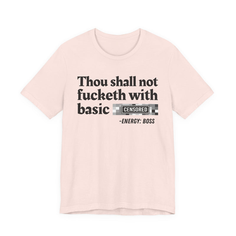 Thou Shall Not Fucketh With Basic Bitches