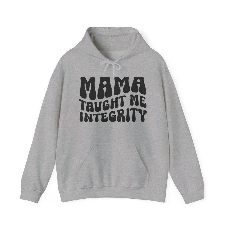 Mama Taught Me Integrity - Hoodie