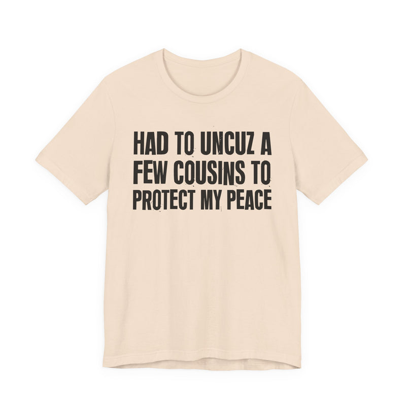 Had To Uncuz A Few Cousins To Protect My Peace