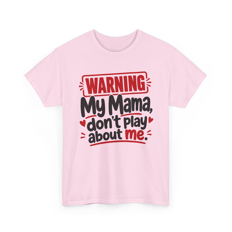 My Mama Don't Play About Me - Adult Parent Child T-shirt