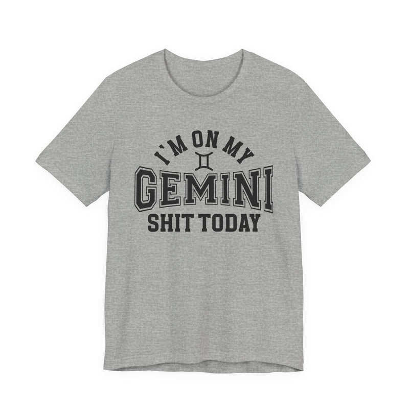 I'm On My Gemini Shit Today T-Shirt