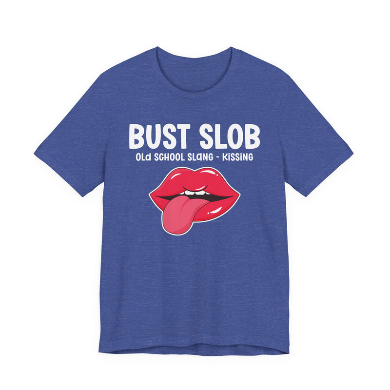 Bust Slob — Old School Slang T-shirt