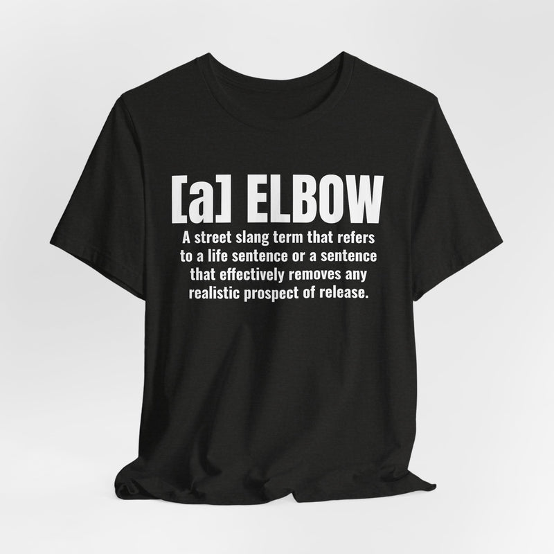A Elbow — Prison Slang Definition T-Shirt