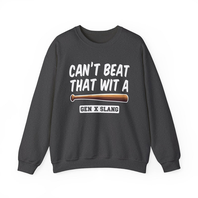 Gen X Slang Sweatshirt — Can't Beat That With A Baseball Bat