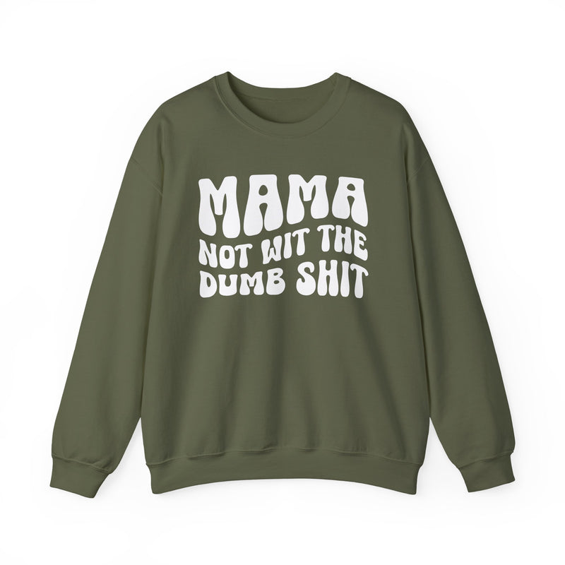 Mama Not For The Dumb Shit - Sweatshirt