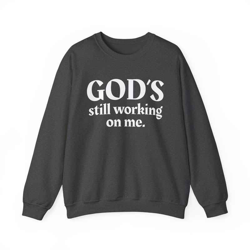 God's Still Working On Me — Inspirational Christian Quote Sweatshirt