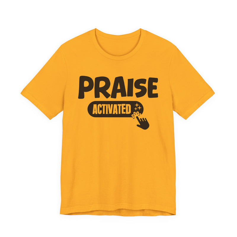 Priase Activated — Motivational T-Shirt
