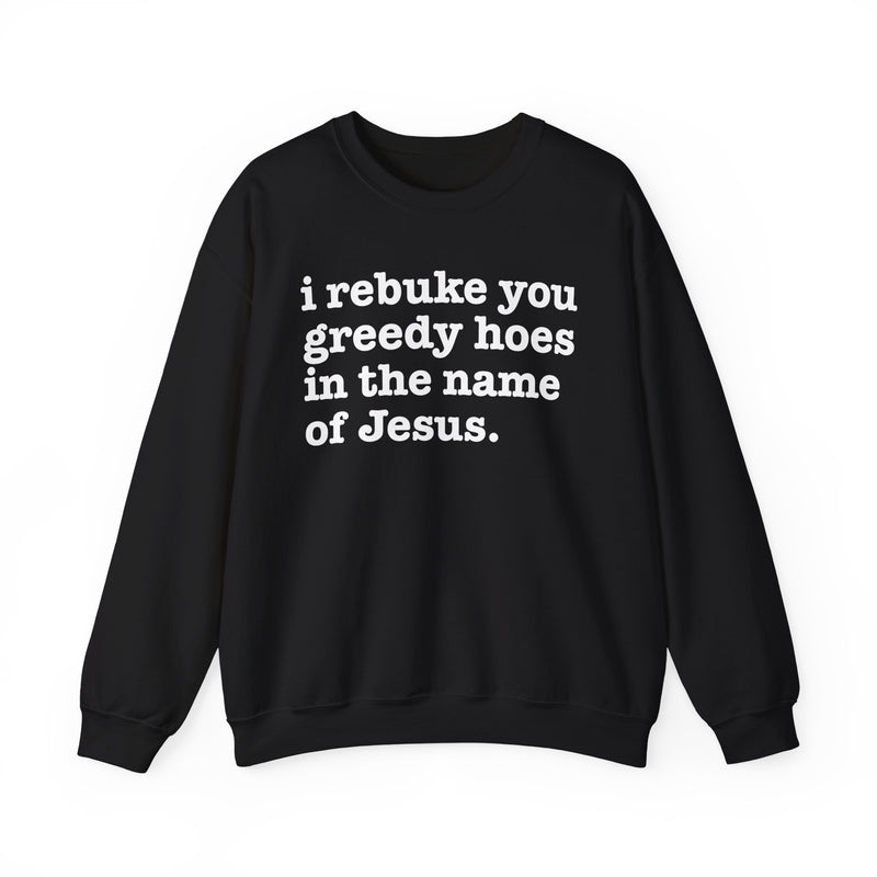 I Rebuke You Greedy Hoes In The Name Of Jesus