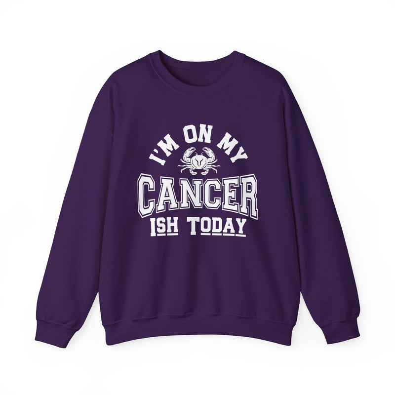 I'm On My Cancer——ish Today Crewneck Sweatshirt — Cancer Survivor Support Pullover