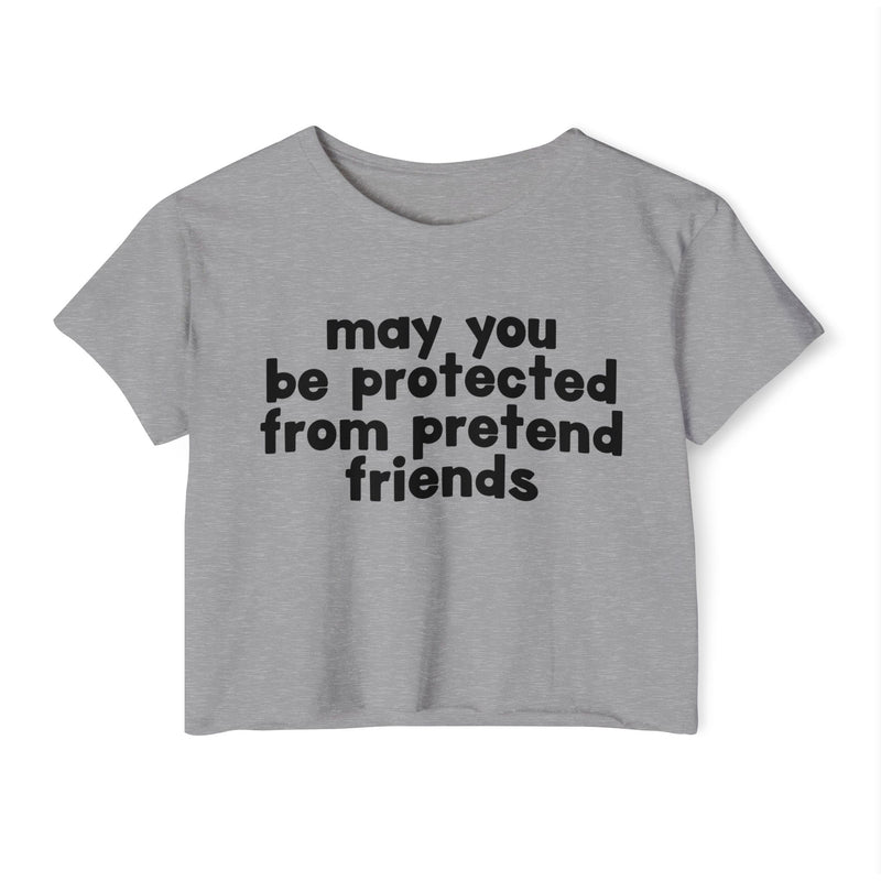 May You Be Protected From Pretend Friends - Funny Sarcastic Prayer Crop Top