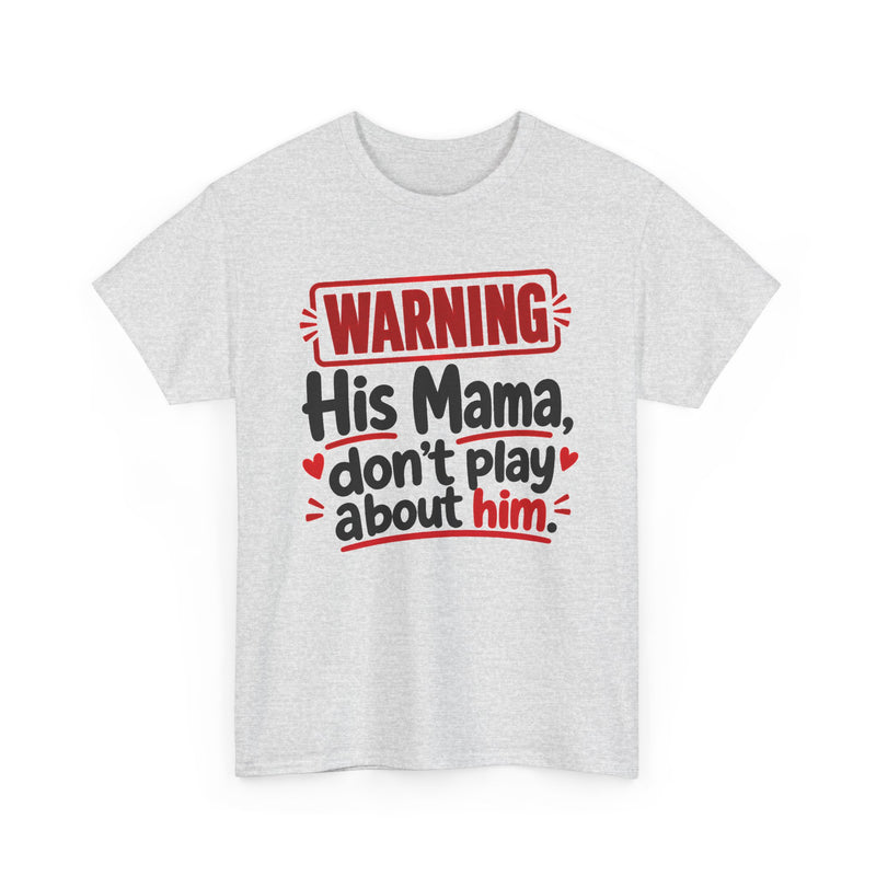 His Mama, Don't Play About Him - Adult Parent Child T-shirt