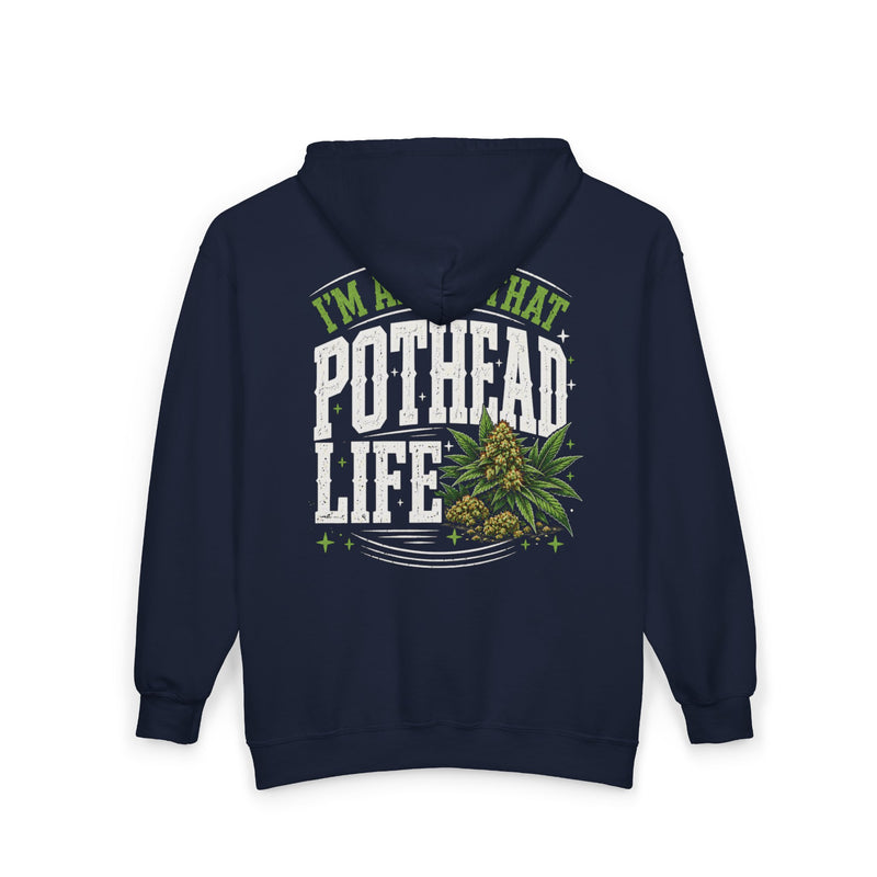 I'm About That Pothead Life — Zip Hoodie alternate view 5: bold statement lettering reading “I'M ABOUT THAT POTHEAD LIFE”. Street Talk Designs 420 friendly statement apparel.