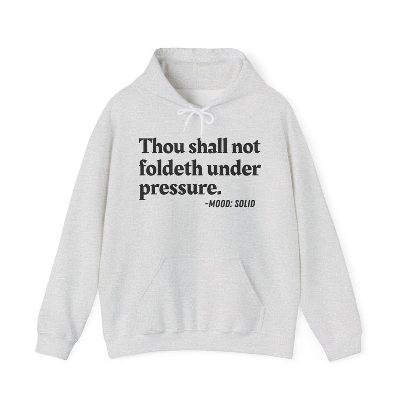 Thou Shall Not Foldeth Under Pressure