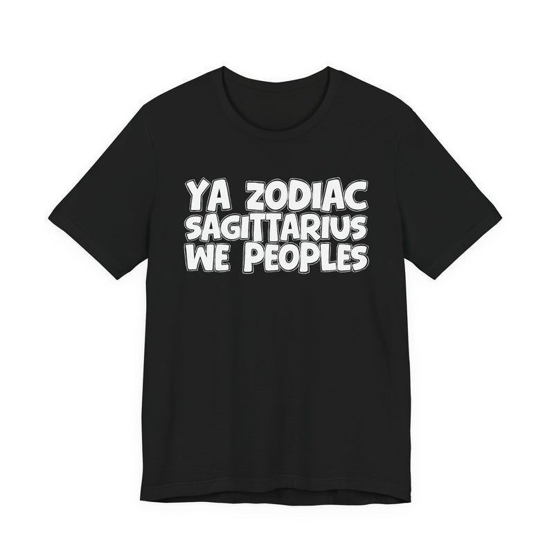 Black t-shirt with white hand-lettered YA ZODIAC SAGITTARIUS WE PEOPLES print, front flat-lay view.