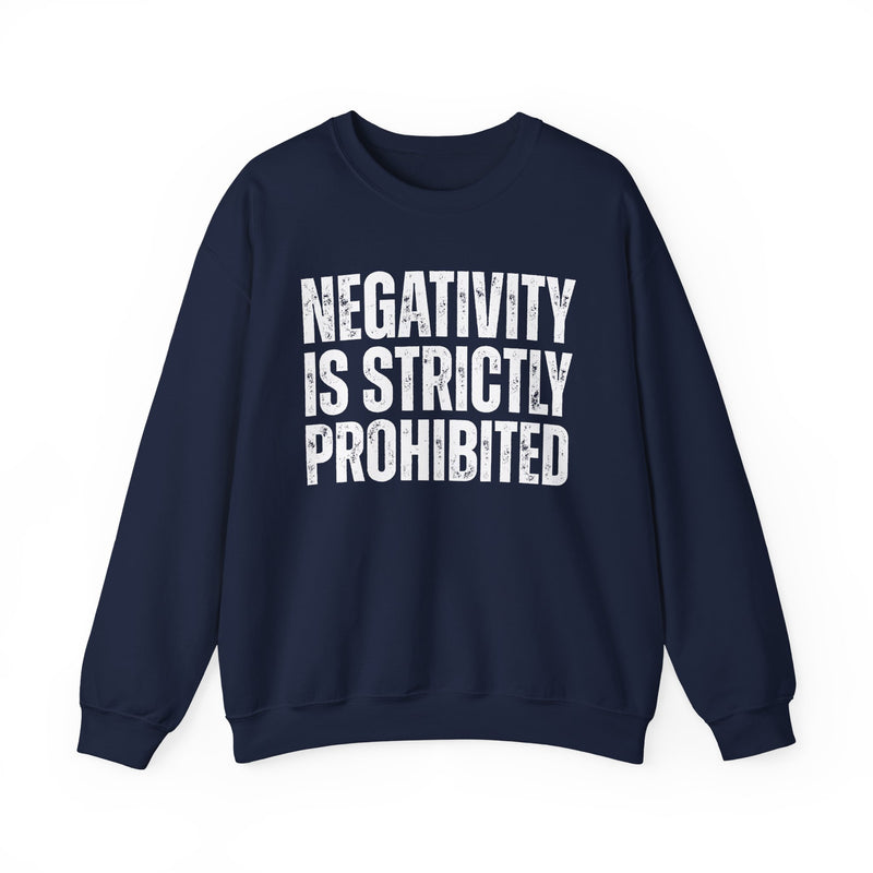 Negativity Is Strictly Prohibited — Positive Statement Sweatshirt